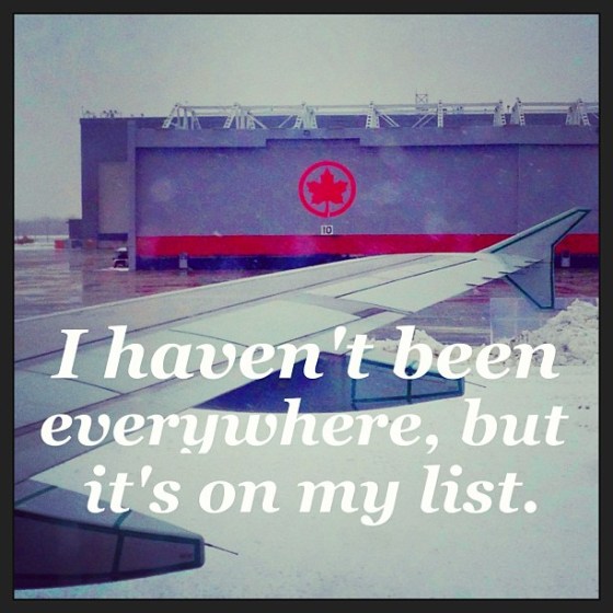 I haven't been everywhere, but it's on my list.